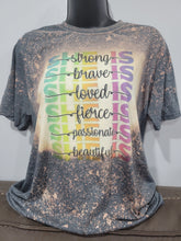 Load image into Gallery viewer, She is Strong, Brave, Loved, Fierce, Passionate, Beautiful Bleached T-shirt