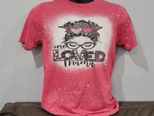 Load image into Gallery viewer, One Loved Mama Bleached Tshirt